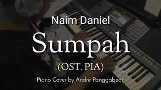 Sumpah (OST. PIA) - Naim Daniel | Piano Cover by Andre Panggabean chords