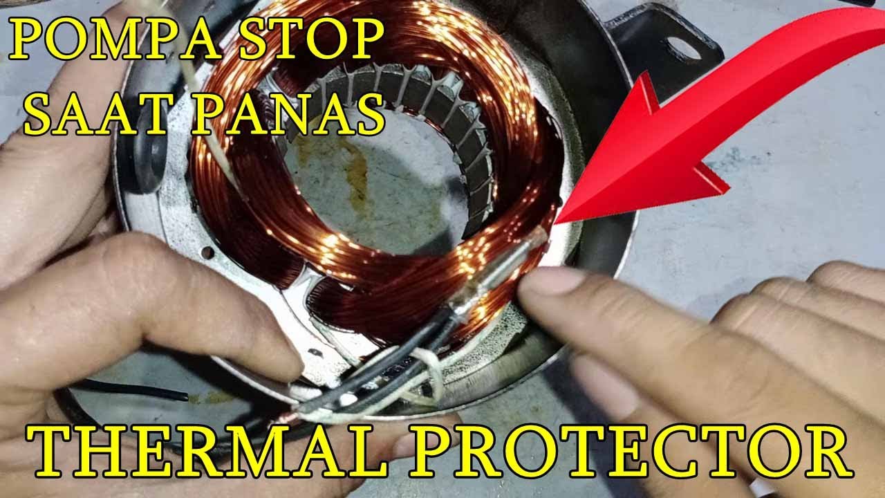 Ini Alatnya Yang Buat Pompa Anda Stop Saat Kepanasan(Thermal Protector Sensor Panas)