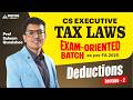 CS Executive Tax Laws | EXAM-ORIENTED BATCH | Deductions | Lecture -2 Prof Saleem Quraishee