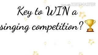 how to win a singing competition (tips/keys)
