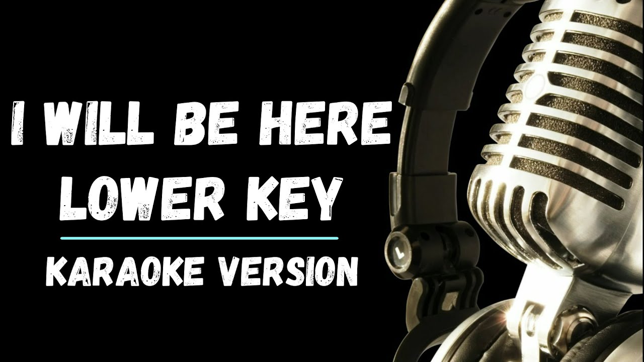 I will be here karaoke lower key version youtube