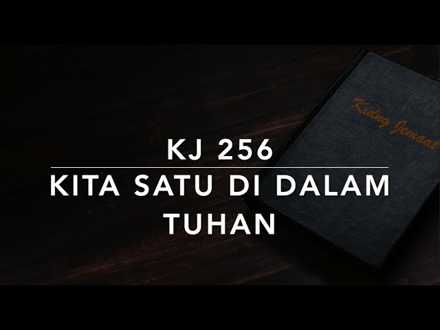 KJ 256 Kita Satu di Dalam Tuhan - Kidung Jemaat Chords - Chordify