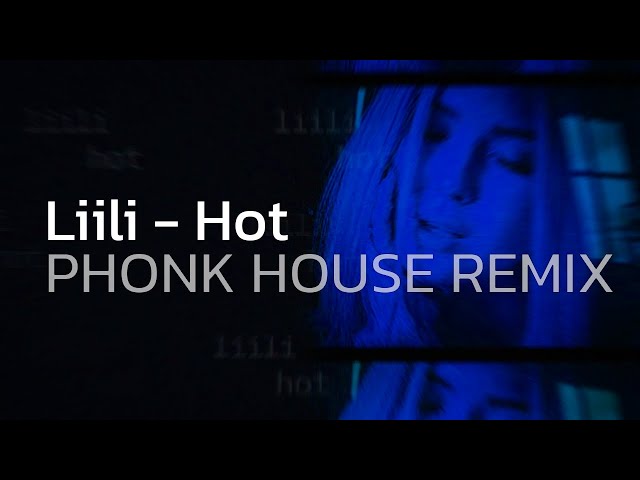 Liili - Hot [ PHONK HOUSE REMIX ]