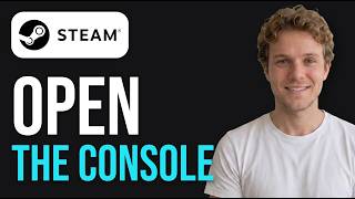 How to Open the Steam Console (Quick Guide)