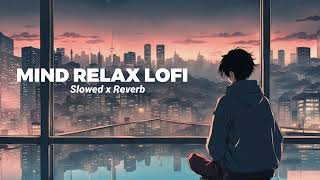 Mind Fresh Mashup 🪷 Love Mashup Songs ❤️ Slowed & Reverb 😍 Heart Touching #lofimusic #lovesongs