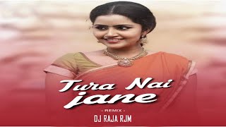Tura Ni Jane Re Dj Raja Rjm