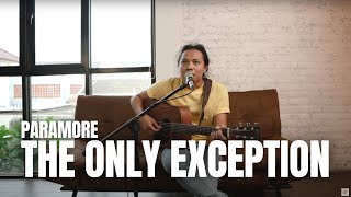 THE ONLY EXCEPTION - PARAMORE | FELIX IRWAN