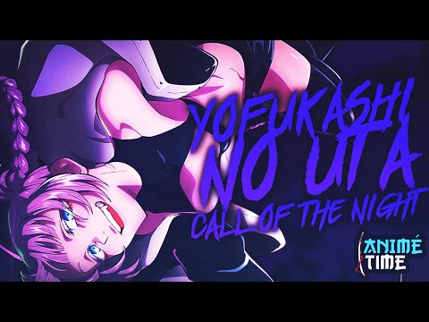 YOFUKASHI NO UTA - CALL OF THE NIGHT — ANIMÉ TIME (#194) 