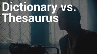 Dictionary vs. Thesaurus