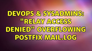 Famous DevOps & SysAdmins: "Relay access denied" overflowing postfix mail.log (2 Solutions!!) Profile