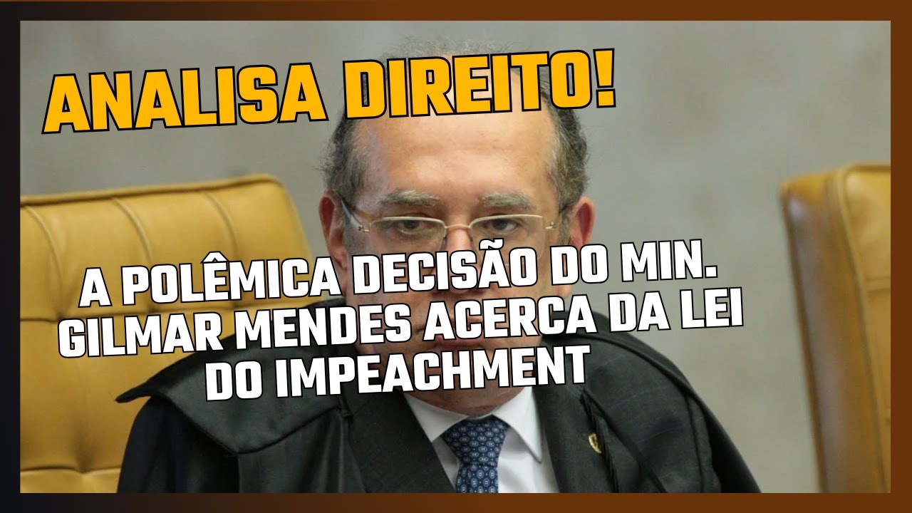 A decisão do min. Gilmar Mendes em relação às regras da Lei 1.079/50 (Lei do Impeachment).