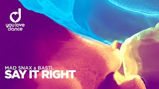 MAD SNAX & BASTL – Say It Right