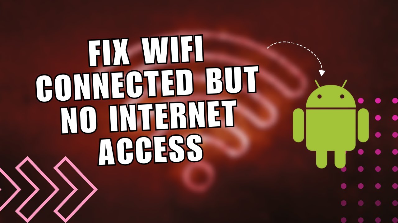 EFFORTLESS: How to Fix Wifi Connected But No Internet Access on Android ...