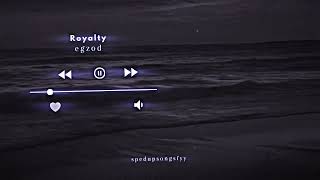 Royalty - Egzod (Sped Up)