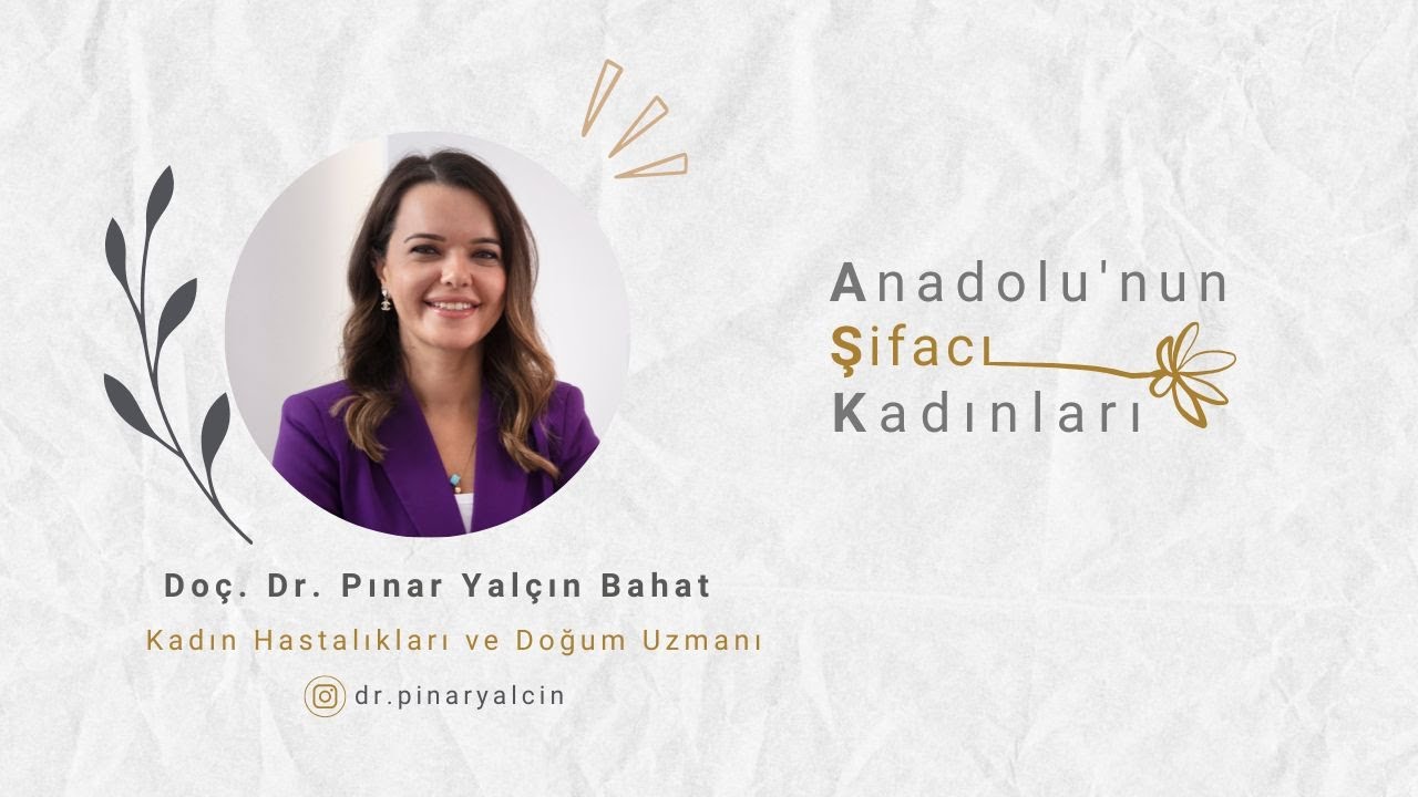 Doç. Dr. Pınar Yalçın Bahat / Kadın Hastalıkları ve Doğum Uzmanı