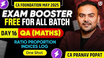 Ratio Proportion Indices Log | CA Foundation May 25 | Day 16 | Maths (QA) Free Booster Batch