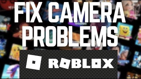 How to Fix Camera Glitches in Roblox