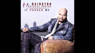 J.J. Hairston & Youthful Praise - It Pushed Me