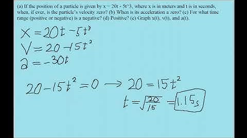 (a) If the position of a particle is given by x = 20t - 5t^3, where x is in meters and t is in