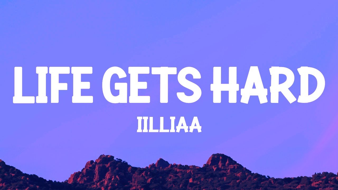 iilliaa - life gets hard (Lyrics) iilliaa - life gets hard (Lyrics)