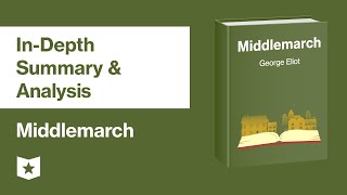 Middlemarch by George Eliot | In-Depth Summary & Analysis