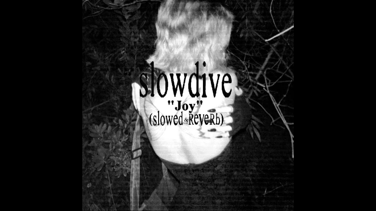 Slowdive – Joy (𝒔𝒍𝒐𝒘𝒆𝒅 & 𝒓𝒆𝒗𝒆𝒓𝒃) - YouTube
