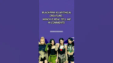 Blackpink as Mythical creature// #edit #youtubeshorts #kpop #blackpink #mythical #creature