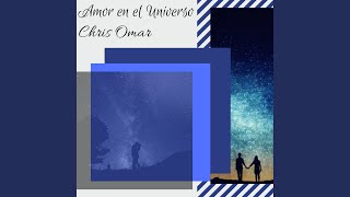 Video thumbnail of "Chris Omar - Amor en el Universo"