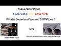 What is seamless  erw pipes    what is the difference between seamless vs erw pipe