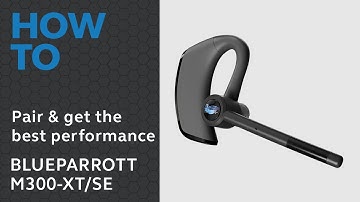 BlueParrott M300-XT: How to ensure the best fit & performance | BlueParrott Support