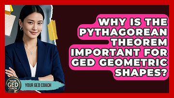 Why Is The Pythagorean Theorem Important For GED Geometric Shapes? - Your GED Coach