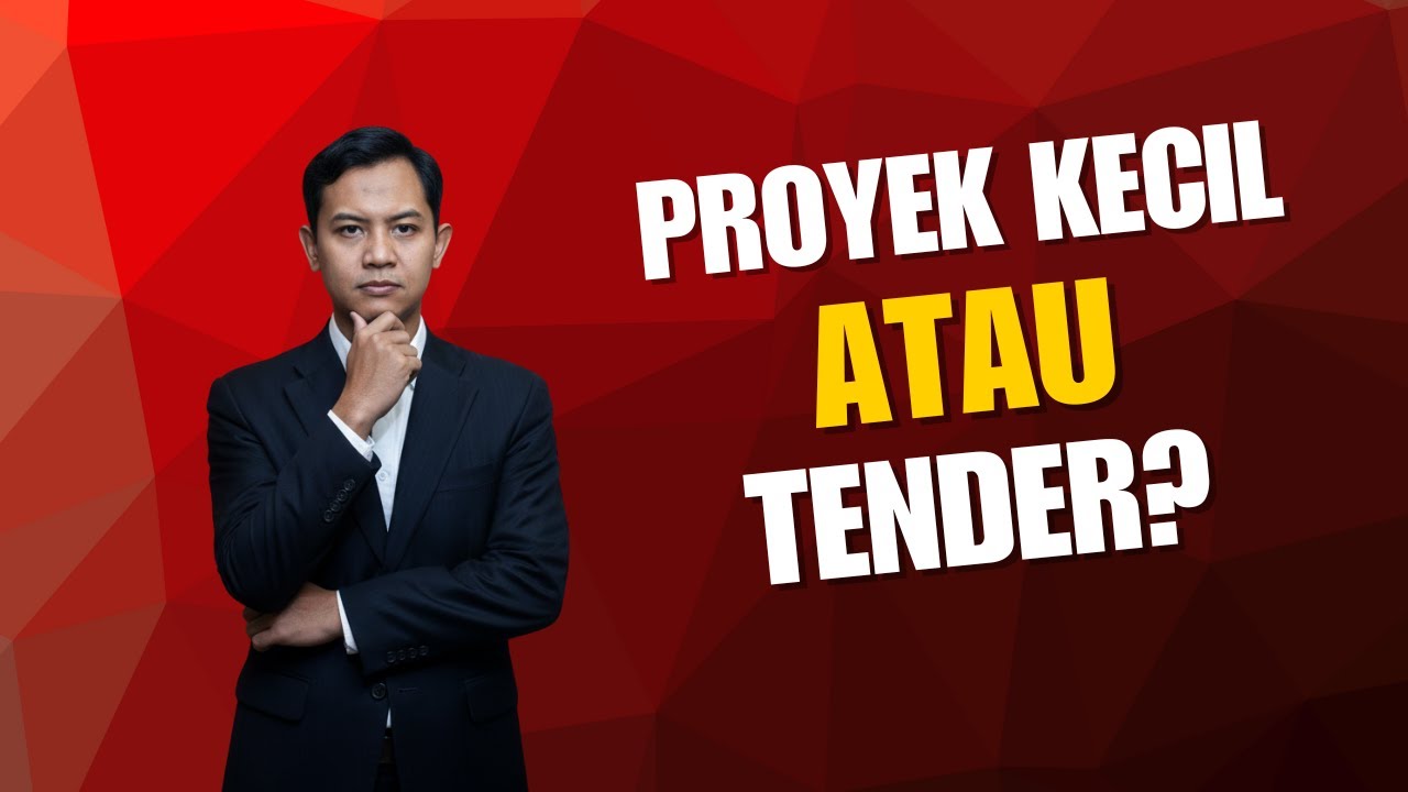 Mau Main Proyek Kecil atau Tender Tentukan Dulu