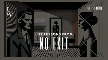 Life lessons from No Exit by Jean-Paul Sartre