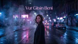 Vur Gitsin Beni