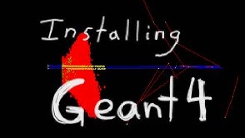 Complete Geant4 Installation Tutorial 2023