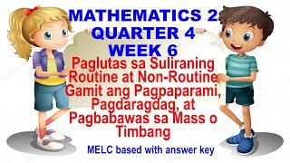 MATH 2 Q4 W6 PAGLUTAS SA SULIRANING ROUTINE AT NON-ROUTINE USING MULTIPLICATION,ADDITION,SUBTRACTION