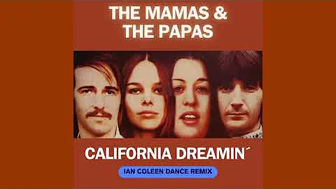 THE MAMAS & THE PAPAS  - CALIFORNIA DREAMIN` ( Ian Coleen´s Dance Remix )