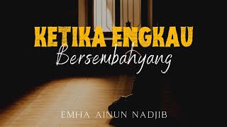 MAKNA SUJUD | Ketika Engkau Bersembahyang ~ Puisi Cak Nun