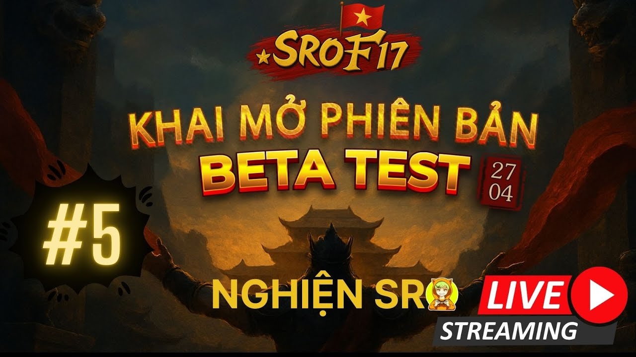 LIVE : Ngày 5 Tại SROF17 V2 Khởi Động Beta Test. 27/04/2025.