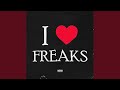 I love freaks