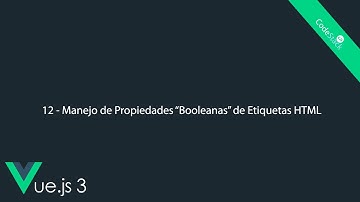 12 - Manejo de Propiedades "Booleanas" de Etiquetas HTML [Vue.js 3]