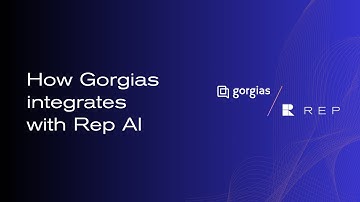 Gorgias Integration Abridged Explainer