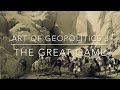 Art of Geopolitics Part 3: the Great Game