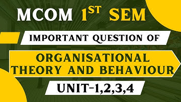 Organisational Theory And Behaviour IMPORTANT QUESTIONS COVERED #mcom #exam #important