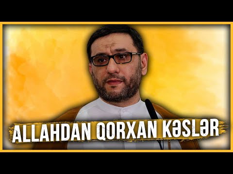 Allahdan qorxan kəslər - Hacı Şahin - Allah qorxusu nə qazandırır?