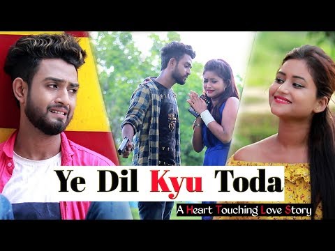 Download Ye Dil Kyu Toda By Bewafa Song 2019 Hindi Heart Touching Video HDRip Download