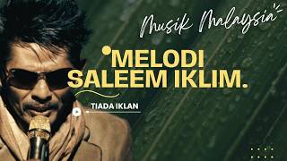 SALEEM IKLIM MELODI - FULL ALBUM TIADA IKLAN