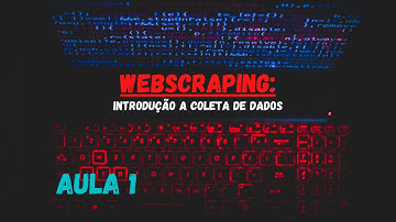 Webscraping: Introdução a coleta de dados - Parte 1
