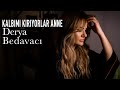 Derya bedavac  kalbimi kryorlar anne