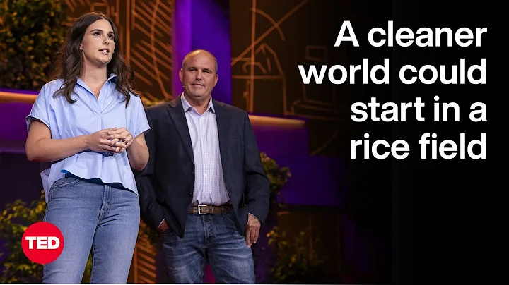 A Cleaner World Could Start in a Rice Field | Jim Whitaker and Jessica Whitaker Allen | TED - DayDayNews